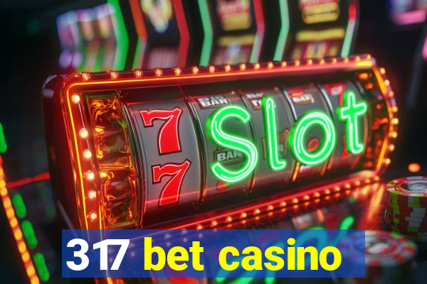 317 bet casino